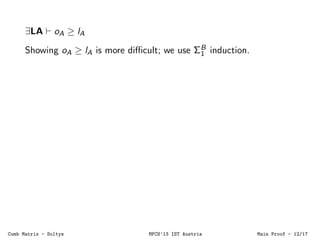 ΣB
0 Proof of Equivalence
For example, ΣB
0 proof of Menger → KMM
yx
Left graph has a matching of size k ⇐⇒
Right graph ha...
