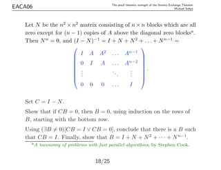 EACA06 The proof theoretic strength of the Steinitz Exchange Theorem
Michael Soltys
Let N be the n2
× n2
matrix consisting...