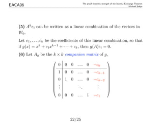 EACA06 The proof theoretic strength of the Steinitz Exchange Theorem
Michael Soltys
(5) Ak
ei can be written as a linear c...