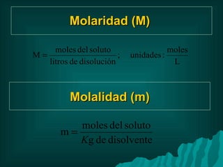 Molaridad (M)  Molalidad (m) 