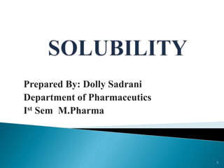 Prepared By: Dolly Sadrani
Department of Pharmaceutics
Ist Sem M.Pharma
1
 