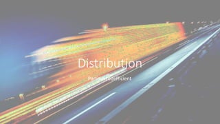 Distribution
Partition coefficient
 