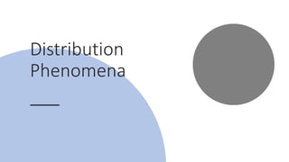 Distribution
Phenomena
 