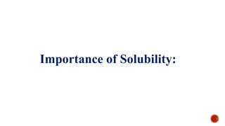 Importance of Solubility:
 