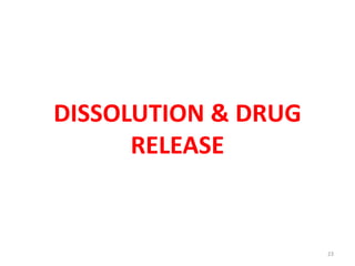 DISSOLUTION & DRUG
RELEASE
23
 