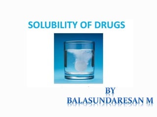SOLUBILITY OF DRUGS.pptx