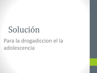 Solución de la drogadicción en los jóvenes | PPT