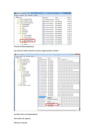 Pincha en MountedDevices
Haz click con botón derecho encima y elige Cambiar nombre

Escribe la letra correspondiente.
Salir editor de registro.
Reinicia el equipo.

 