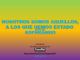 gracias
contribuye
con ideas productivas en
(no facebook)
https://www.faceuni.com/pages/143/
info@2y2d.org
 