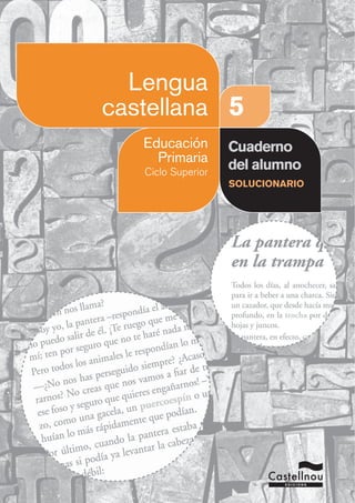 Educación 
Primaria 
Ciclo Superior 
5 
Lengua 
castellana 
Cuaderno 
del alumno 
SOLUCIONARIO 
 