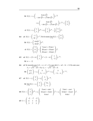 10
3.13 a) Sea ṗe
=
(1 − τ)dα
r − α

αr
r − α

pe
. Resolviendo se obtiene
pe
(t) = p∗
+ (pe
0 − p∗
) e−( αr
r−α )t
y
p(t) = p∗
−
α
r − α
(pe
0 − p∗
) e−( αr
r−α )t
.
Además lim
t→∞
pe
(t) = lim
t→∞
p(t) =
(1 − τ) d
r
≡ p∗
.
b) Si τ aumenta a τ̄  τ entonces en el momento del cambio, el cambio en
el precio ṗ pasa de un valor cero a un valor negativo (el precio tiende a
disminuir) correspondiente a la condición pe = p∗. Después ṗ aumenta
en el tiempo y el sistema procede asintóticamente hacia un nuevo valor
de equilibrio, pe
= p̄∗
 p∗
.
c) p(t) =

p0 −
(1 − τ) d
r

ert
+
(1 − τ) d
r
.
d) El nivel del precio diverge, a menos que p0 =
(1 − τ̄) d
r
, con τ̄  τ.
 