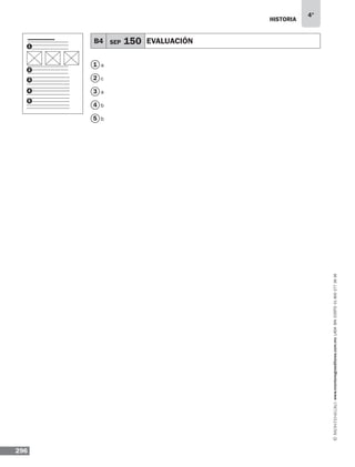historia
296
4°
www.montenegroeditores.com.mxladasincosto018002773636
a
c
a
b
b
B4 SEP 150 EVALUACIÓN
1
2
3
4
5
1
2
3
4
5
 