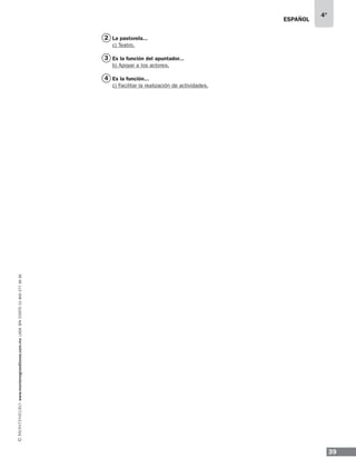 ESPAÑOL
39
4°
www.montenegroeditores.com.mxladasincosto018002773636
2
3
4
La pastorela...
c) Teatro.
Es la función del apuntador...
b) Apoyar a los actores.
Es la función...
c) Facilitar la realización de actividades.
 