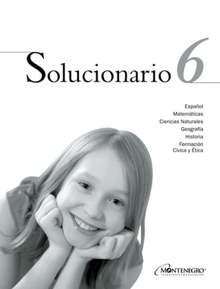 Solucionario6
Español
Matemáticas
Ciencias Naturales
Geografía
Historia
Formación
Cívica y Ética

 