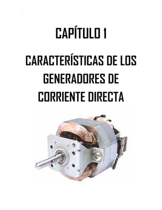 Soluciones de Máquinas Eléctricas Máquinas Eléctricas Rotativas y Transformadores Richardson 4a Edición
- 3 -
CAPÍTULO 1
CARACTERÍSTICAS DE LOS
GENERADORES DE
CORRIENTE DIRECTA
 