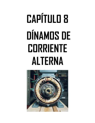 Soluciones de Máquinas Eléctricas Máquinas Eléctricas Rotativas y Transformadores Richardson 4a Edición
- 79 -
CAPÍTULO 8
DÍNAMOS DE
CORRIENTE
ALTERNA
 