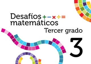 Desafíos 
matemáticos 
Tercer grado 
3 
 