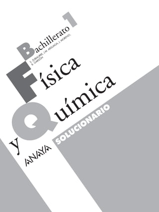 SO
LUCIO
N
ARIO
S. ZUBIAURRE, J.M
. ARSUAGA, J. M
ORENO,
B. GARZÓN
Física
Q
uímica
Bachillerato
1
y
 