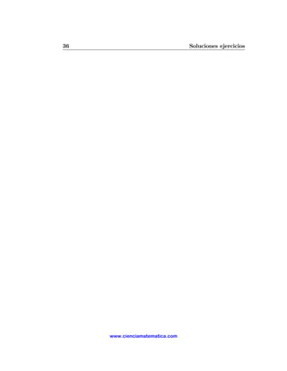 36                               Soluciones ejercicios




     www.cienciamatematica.com
 