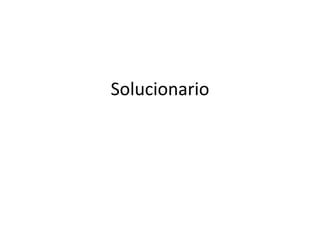 Solucionario,[object Object]