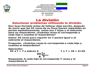 REPUBLICA DE COLOMBIA
MINISTERIO DE EDUCACION NACIONAL
SECRETARIA DE EDUCACION DEL CAQUETA
MUNICIPIO DE SOLANO
INSTITUCION EDUCATIVA RURAL CAMPO ALEGRE
Resolución de Aprobación de estudió No 000432/Nov.2008
DANE. No283765000329
NIT. No900003259-9
Docente: Wilmer Álvarez Mosquera Página47
 