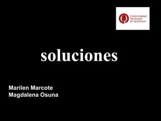 soluciones
Marilen Marcote
Magdalena Osuna
 
