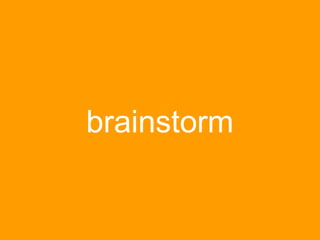 brainstorm
 