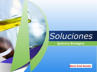 Company LOGO
Soluciones
Química Biológica
Mario Ariel Aranda
 
