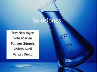 Soluciones
Severino Joyce
Solís Marvin
Tutiven Génesis
Vallejo Axell
Vargas Diego
 