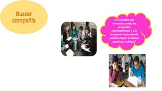 ¿Y si resulta que
contestas todas las
preguntas
correctamente ? ¿Te
imaginas hasta dónde
podrás llegar, si esto lo
practicas a diario?
 