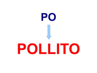 PO


POLLITO
 