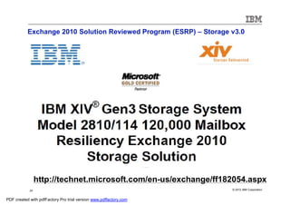 Exchange 2010 Solution Reviewed Program (ESRP) – Storage v3.0




                 http://technet.microsoft.com/en-us/exchange/ff182054.aspx
            24                                                      © 2012 IBM Corporation


PDF created with pdfFactory Pro trial version www.pdffactory.com
 