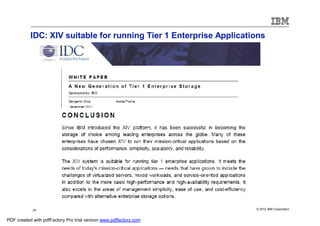 IDC: XIV suitable for running Tier 1 Enterprise Applications




            25                                                      © 2012 IBM Corporation


PDF created with pdfFactory Pro trial version www.pdffactory.com
 