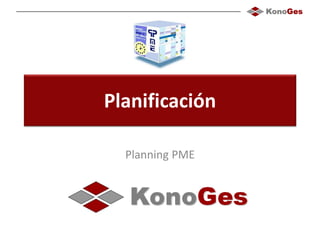 Planificación
Planning PME
 
