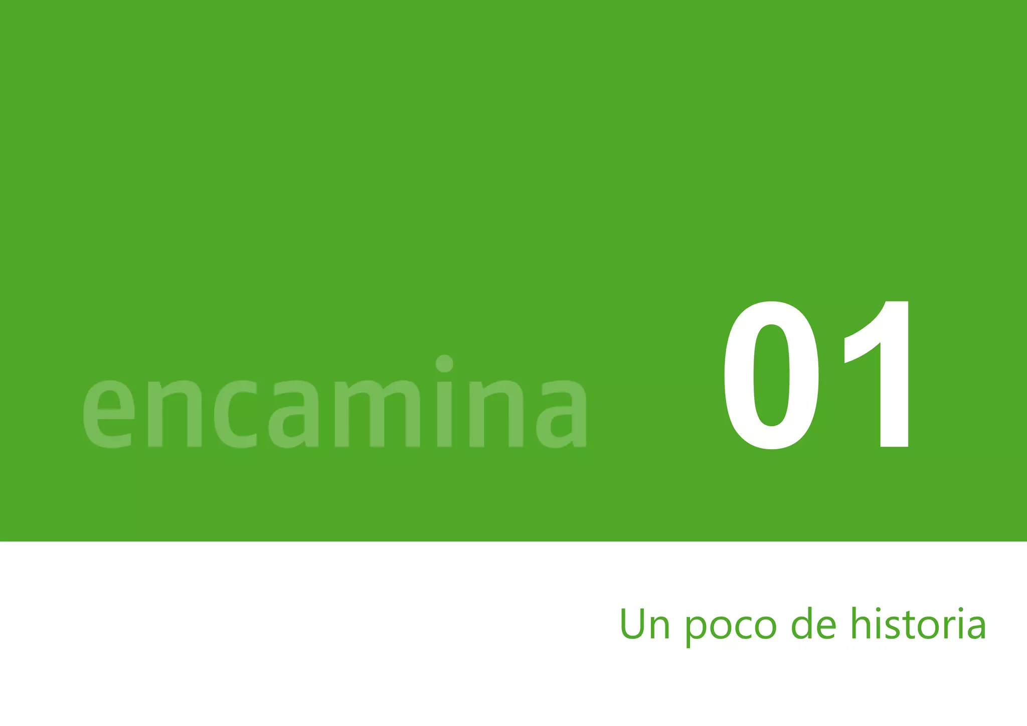 01 
Un poco de historia 
 