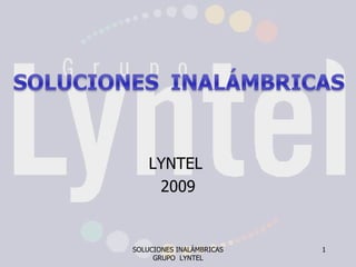 LYNTEL  2009 SOLUCIONES INALÁMBRICAS GRUPO  LYNTEL 