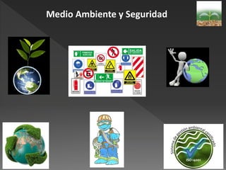 Medio Ambiente y Seguridad
 