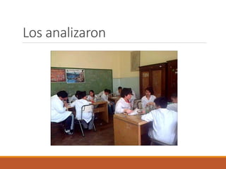 Los analizaron 
 