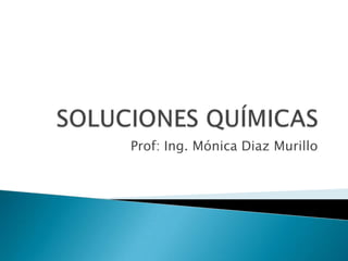 Prof: Ing. Mónica Diaz Murillo
 