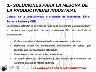 José Agustín 
Cruelles 
Figura 3.26. 
Figura 3.27. 
Relato: Eliminación de tareas que no deberían existir. 
Antecedentes: 
El afán por la fabricación en masa arrastra a cometer errores en el diseño de los procesos, como 
hemos visto. Existe una tendencia natural a la acumulación, a forzar grandes lotes de semielaborado, 
provocando esto multitud de tareas que no deberían existir. 
-37- 
 