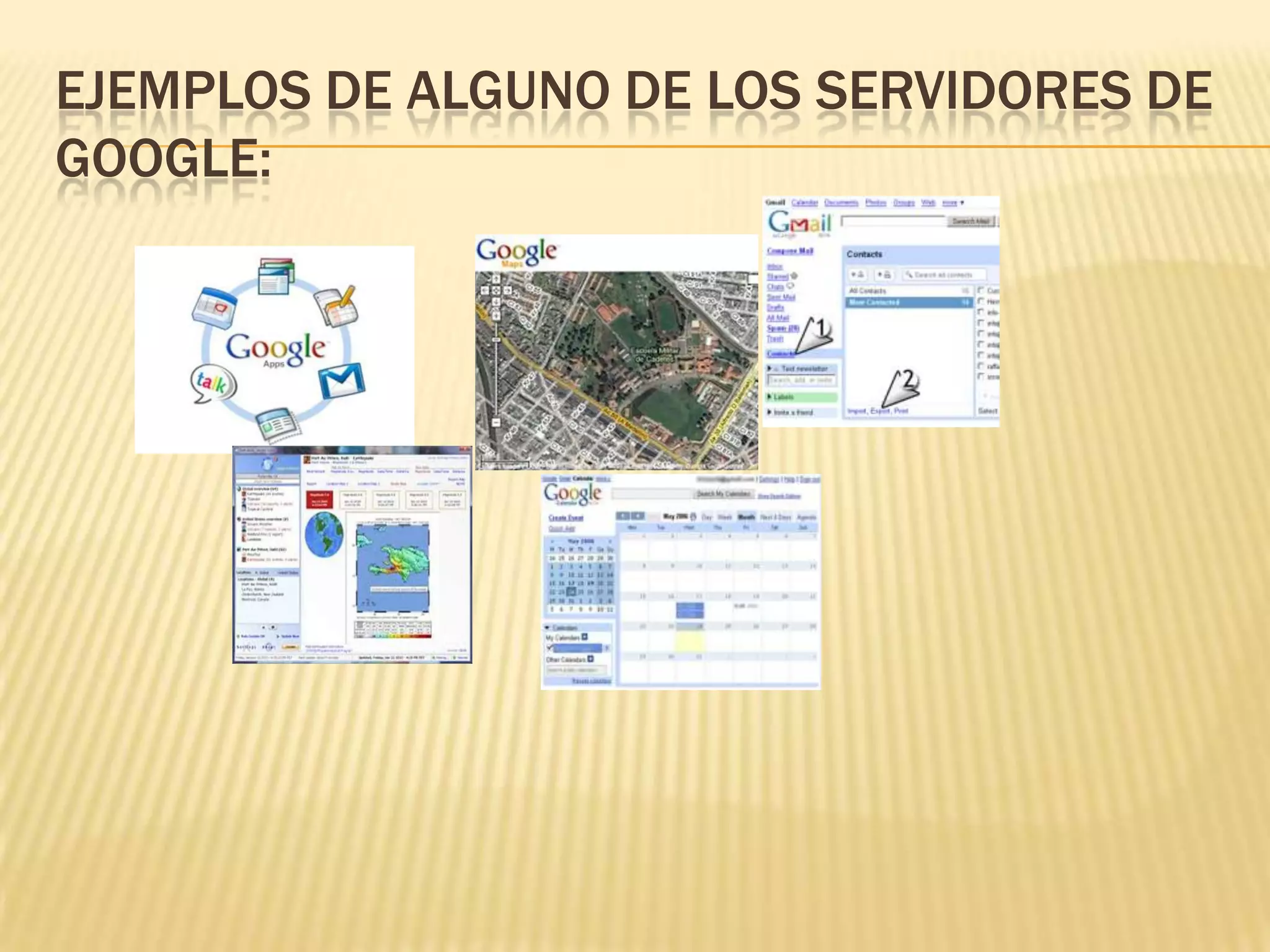EJEMPLOS DE ALGUNO DE LOS SERVIDORES DE
GOOGLE:
 