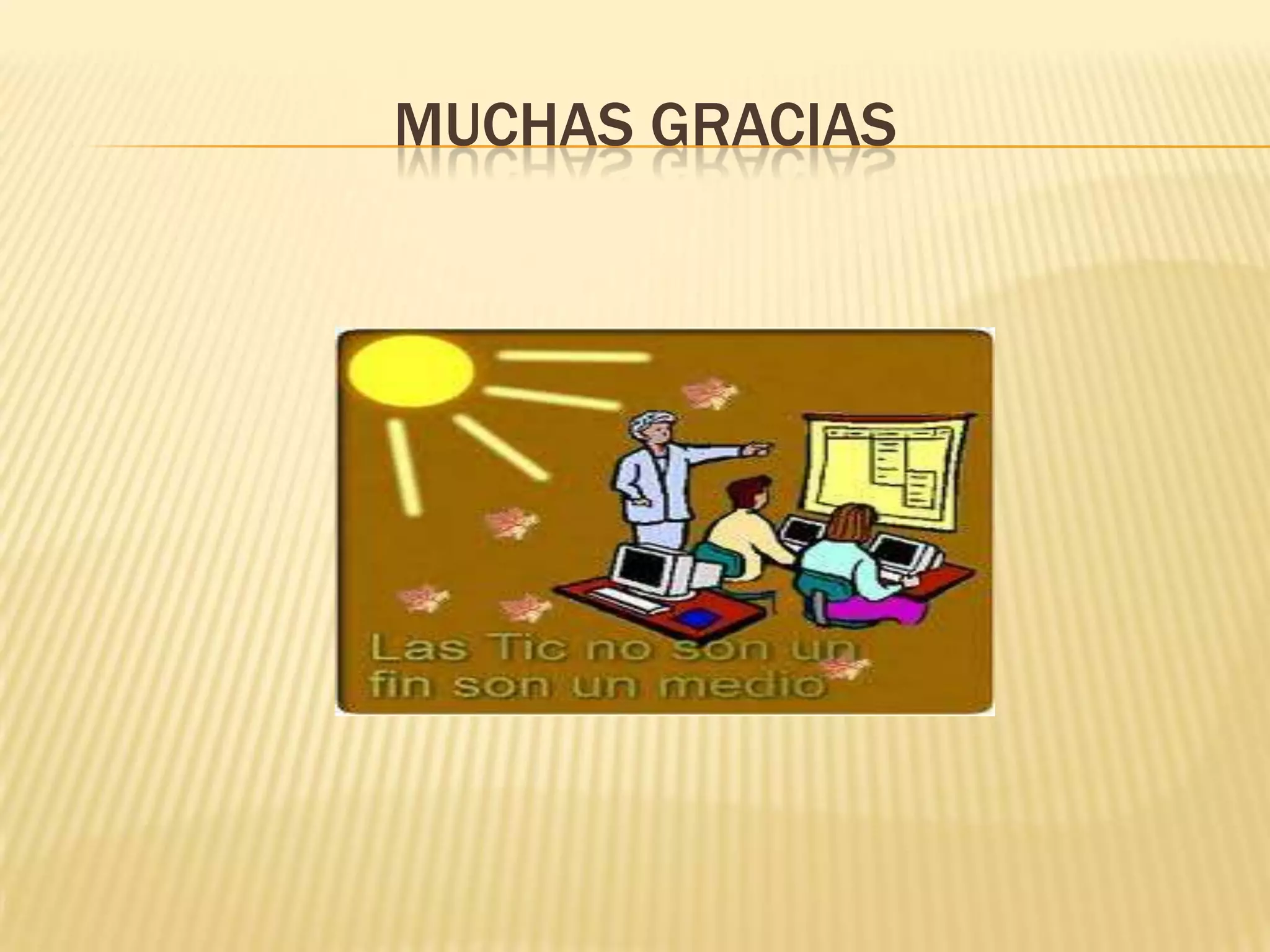 MUCHAS GRACIAS
 