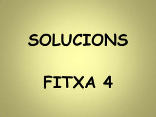SOLUCIONS
FITXA 4
 
