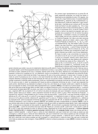 130
SOLUÇÕES
Em primeiro lugar representaram-se os pontos OO e AA,
pelas respectivas projecções, em função dos dados, e
desenharam-se as projecções da recta rr. Em seguida, uma
vez que AA é o traço frontal da recta rr, foi possível desenhar
imediatamente ffψ, passando por AA22 e perpendicular a rr22.
Para determinar hhψ poder-se-ia determinar o traço horizon-
tal da recta rr, mas optou-se por conduzir, por OO, uma recta
frontal (de frente) ff, do plano (paralela a ffψ) – HH é o traço
horizontal da recta ff. O traço horizontal do plano, hhψ, passa
por HH11 e é concorrente com ffψ no eixo XX. O plano ψ não é
paralelo a nenhum dos planos de projecção, pelo que o
quadrado não se projecta em V.G. em nenhum dos planos
de projecção – é necessário o recurso a um processo geo-
métrico auxiliar. Uma vez que o ponto AA é um ponto do Pla-
no Frontal de Projecção, com vista a uma maior economia
de traçados, optou-se por rebater o plano ψ para o Plano
Frontal de Projecção (a charneira é ffψ – ffψ ≡ ee22 ≡ ffψrr
e tem-
-se imediatamente AArr ≡ AA22). Para rebater o plano ψ há que
rebater o seu traço horizontal, o que se processa rebaten-
do um dos seus pontos – o ponto HH (traço horizontal da
recta ff), por exemplo. Para tal conduziu-se, por HH22, uma
perpendicular à charneira (que corresponde ao plano orto-
gonal à charneira que contém o arco do seu rebatimento).
Os traços do plano ψ são concorrentes num ponto fixo
(um ponto do eixo XX, que é um ponto da charneira). Com
o recurso ao compasso, fazendo centro nesse ponto e
raio até HH11, transportou-se essa distância até à perpendi-
cular à charneira que passa por HH22 e obteve-se HHrr – hhψrr
passa por HHrr e é concorrente com ffψrr
no eixo XX. A recta ffrr
passa por HHrr e é paralela a ffψrr
. Conduzindo, por OO22, uma
perpendicular à charneira (que corresponde ao plano orto-
gonal à charneira que contém o seu arco do rebatimento) determinou-se OOrr sobre ffrr. A recta rrrr fica definida por AArr e por OOrr. Note que não se-
ria possível rebater o ponto OO exclusivamente através do rebatimento da recta rr, o que justifica o facto de se ter recorrido a uma recta frontal
(de frente) do plano, passando por OO. Com o compasso, fazendo centro em OOrr e raio até AArr, desenhou-se a circunferência circunscrita ao
quadrado e construiu-se o quadrado em V.G., em rebatimento, inscrito na circunferência. A inversão do rebatimento dos pontos BB e DD efec-
tuou-se com o recurso à recta frontal (de frente) ff, que passa por OO, pois os dois pontos pertencem à mesma recta. A inversão do rebati-
mento do ponto CC processou-se com o recurso a uma recta horizontal (de nível) do plano, passando por CC – note que se omitiram as
notações referentes à projecção frontal da recta horizontal (de nível) que nos permitiu inverter o rebatimento de CCrr, com vista a não sobre-
carregar visualmente a resolução gráfica apresentada. Omitiu-se a representação da projecção horizontal da recta horizontal (de nível), pois
CC é um ponto da recta rr e, assim, as projecções de CC situam-se sobre as projecções homónimas da recta rr. A partir das projecções dos
quatro pontos, desenharam-se as projecções do polígono (a traço leve, pois trata-se de um traçado auxiliar para o objectivo do exercício,
que é as projecções do sólido). O enunciado refere expressamente que o quadrado [AABBCCDD] é uma base de um prisma situado no 1o Diedro,
pelo que se infere que se trata da base inferior do sólido. Assim, em seguida conduziu-se, por CC, uma recta pp, ortogonal ao plano ψ – a recta pp é
a recta suporte da aresta lateral [CCCC’’] do prisma, que mede 5 cm (a altura do prisma). Como a recta pp é oblíqua aos dois planos de projec-
ção, o segmento [CCCC’’] não se projecta em V.G. em nenhum dos planos de projecção, pelo que é necessário o recurso a um processo geo-
métrico auxiliar. Optou-se por rebater o plano projectante horizontal da recta pp (o plano α) para o Plano Horizontal de Projecção – a
charneira foi hhα (recta ee’’). A recta pp rebateu-se com o recurso a dois dos seus pontos – o ponto CC e HH’’, o seu traço horizontal. A recta pprr fica
definida por CCrr11
e HH’’rr (note que CCrr11
é o ponto CC no seu segundo rebatimento – no rebatimento do plano α). Sobre pprr, a partir de CCrr11
, medi-
ram-se os 5 cm (a altura do prisma), obtendo-se CC’’rr (garantindo que CC’’ se situa no 1º Diedro). Inverteu-se o rebatimento de α, obtendo-se
as projecções de CC’’, sobre as projecções homónimas da recta pp. As projecções de AA’’, BB’’ e DD’’, os restantes vértices da base superior, deter-
minaram-se atendendo a que os lados do quadrado [AA’’BB’’CC’’DD’’] são paralelos aos lados correspondentes do quadrado [AABBCCDD] e que os
seus vértices estão sobre as rectas ortogonais a ψ (paralelas à recta pp) que contêm as respectivas arestas laterais. Assim, pelas projecções
de CC’’, conduziram-se as projecções da recta suporte do segmento [BB’’CC’’], até encontrarem as projecções homónimas da recta suporte da
aresta lateral [BBBB’’] – o ponto de concorrência das duas rectas é BB’’. Repetiu-se o processo para DD’’, a partir de CC’’, e ainda para AA’’, a partir de
BB’’ ou de DD’’. A partir das projecções de todos os vértices do sólido, desenharam-se os seus contornos aparentes – o ccoonnttoorrnnoo aappaarreennttee
ffrroonnttaall é [BB22CC22DD22DD’’22AA’’22BB’’22] e o ccoonnttoorrnnoo aappaarreennttee hhoorriizzoonnttaall é [AA11DD11CC11CC’’11BB’’11AA’’11]. Em pprroojjeeccççããoo ffrroonnttaall, existem dois vértices que não in-
tegram o contorno aparente – o vértice CC’’ (que é o vértice de maior afastamento, pelo que é visível bem como todas as arestas que nele
convergem) e o vértice AA (que é o vértice de menor afastamento, pelo que é invisível bem como todas as arestas que nele convergem). Em
pprroojjeeccççããoo hhoorriizzoonnttaall, também existem dois vértices que não integram o contorno aparente – o vértice DD’’ (que é o vértice de maior cota,
pelo que é visível bem como todas as arestas que nele convergem) e o vértice BB (que é o vértice de menor cota, pelo que é invisível bem
como todas as arestas que nele convergem). A base [AA’’BB’’CC’’DD’’] é visível em ambas as projecções e a base [AABBCCDD] é invisível em ambas as
projecções.
342.
 