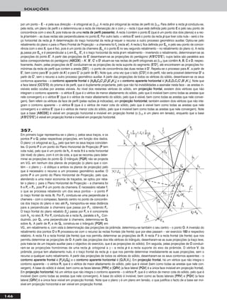 146
SOLUÇÕES
357.
Em primeiro lugar representou-se o plano γ, pelos seus traços, e os
pontos PP e QQ, pelas respectivas projecções, em função dos dados.
O plano γ é ortogonal ao β2/4, pelo que tem os seus traços coinciden-
tes. O ponto PP é um ponto do Plano Horizontal de Projecção (PP tem
cota nula), pelo que é um ponto de hhγ. A recta hh é a recta horizontal
(de nível) do plano, com 4 cm de cota, a que se recorreu para deter-
minar as projecções do ponto QQ. O triângulo [PPQQRR] não se projecta
em V.G. em nenhum dos planos de projecção (o plano que o con-
tém – o plano γ – é oblíquo a ambos os planos de projecção) pelo
que é necessário o recurso a um processo geométrico auxiliar. O
ponto PP é um ponto do Plano Horizontal de Projecção, pelo que,
atendendo a uma maior economia de traçados, se optou por reba-
ter o plano γ para o Plano Horizontal de Projecção – a charneira foi
hh e PPrr ≡ PP11, pois PP é um ponto da charneira. É necessário rebater ff,
o que se processa rebatendo um dos seus pontos – o ponto FF
(o traço frontal da recta hh). Por FF11 conduziu-se uma perpendicular à
charneira – com o compasso, fazendo centro no ponto de concorrên-
cia dos traços do plano e raio até FF22, transportou-se essa distância
para a perpendicular à charneira que passa por FF11, obtendo FFrr.
O traço frontal do plano rebatido (ffγrr
) passa por FFrr e é concorrente
com hhγrr
no eixo XX. Por FFrr conduziu-se a recta hhrr, paralela a hhγrr
. Con-
duzindo, por QQ11, uma perpendicular à charneira, determinou-se QQrr
sobre hhrr. A partir de PPrr e de QQrr, construiu-se o triângulo [PPQQRR] em
VG., em rebatimento e, com vista à determinação das projecções da pirâmide, determinou-se também o seu centro – o ponto OO. A inversão do
rebatimento dos pontos OO e RR processou-se com o recurso às rectas frontais (de frente) que por eles passam – ver exercício 118833 e respectivo
relatório. A recta ff é a recta frontal (de frente) que nos permitiu determinar as projecções de RR. A recta ff’’ é a recta frontal (de frente) que nos
permitiu determinar as projecções de OO. A partir das projecções dos três vértices do triângulo, desenharam-se as suas projecções (a traço leve,
pois trata-se de um traçado auxiliar para o objectivo do exercício, que é as projecções do sólido). Em seguida, pelas projecções de OO conduzi-
ram-se as projecções homónimas de uma recta pp, ortogonal a γ – a recta pp é a recta suporte do eixo da pirâmide. O vértice VV, da
pirâmide, porque tem afastamento nulo, é o traço frontal da recta pp, o que nos permite determinar imediatamente as suas projecções, sem o
recurso a qualquer outro rebatimento. A partir das projecções de todos os vértices do sólido, desenharam-se os seus contornos aparentes – o
ccoonnttoorrnnoo aappaarreennttee ffrroonnttaall é [PP22VV22QQ22] e o ccoonnttoorrnnoo aappaarreennttee hhoorriizzoonnttaall é [QQ11RR11VV11]. Em pprroojjeeccççããoo ffrroonnttaall, há um vértice que não integra o
contorno aparente – o vértice RR, que é o vértice de maior afastamento do sólido, pelo que é visível (bem como todas as arestas que nele con-
vergem). A base do sólido é visível, bem como as faces laterais [PPRRVV] e [QQRRVV] (a face lateral [PPQQVV] é a única face invisível em projecção frontal).
Em pprroojjeeccççããoo hhoorriizzoonnttaall, há um vértice que não integra o contorno aparente – o vértice PP, que é o vértice de menor cota do sólido, pelo que é
invisível (bem como todas as arestas que nele convergem). A base do sólido é invisível, bem como as faces laterais [PPRRVV] e [PPQQVV] (a face
lateral [QQRRVV] é a única face visível em projecção frontal). Note que o plano γ é um plano em tensão, o que justifica o facto de a base ser invi-
sível em projecção horizontal e ser visível em projecção frontal.
por um ponto – EE – e pela sua direcção – é ortogonal ao β1/3). A recta pp é ortogonal às rectas de perfil do β1/3. Para definir a recta pp conduziu-se,
pela recta, um plano de perfil π e determinou-se a recta de intersecção de π com ρ – recta ii (que está definida pelo ponto EE e pelo seu ponto de
concorrência com o eixo XX, pois trata-se de uma rreeccttaa ddee ppeerrffiill ppaassssaannttee). A recta ii contém o ponto EE (que é um ponto dos dois planos) e a rec-
ta pp também – as duas rectas são perpendiculares no ponto EE. Por outro lado, ο vértice EE’’ será o ponto da recta pp que tiver cota nula – será o tra-
ço horizontal da recta pp. A determinação do traço horizontal da recta pp requer o recurso a outro processo geométrico auxiliar. Optou-se pelo
rebatimento do plano π para o Plano Frontal de Projecção – a charneira foi ffπ (recta ee’’). A recta iirr fica definida por EErr11
e pelo seu ponto de concor-
rência com o eixo XX, que é fixo, pois é um ponto da charneira (EErr11
é o ponto EE no seu segundo rebatimento – no rebatimento do plano π). A recta
pprr passa por EErr11
e é perpendicular a iirr em EErr11
. EE’’rr é o traço horizontal da recta pp em rebatimento – invertendo o rebatimento, determinaram-se as
projecções do ponto EE’’. A partir das projecções de EE’’ desenharam-se as projecções do pentágono [AA’’BB’’CC’’DD’’EE’’], cujos lados são paralelos aos
lados correspondentes do pentágono [AABBCCDDEE] – AA’’, BB’’, CC’’ e DD’’ situam-se nas rectas de perfil ortogonais ao β1/3 que contêm AA, BB, CC e DD, respec-
tivamente. Assim, pelas projecções de EE’’ conduziram-se as projecções da recta suporte do segmento [EE’’DD’’], até encontrarem as projecções ho-
mónimas da recta de perfil que contem a aresta [DDDD’’] – o ponto de concorrência das duas rectas é DD’’. Repetiu-se o processo para AA’’, a partir de
EE’’, bem como para BB’’ (a partir de AA’’) e para CC’’ (a partir de BB’’). Note que, uma vez que o lado [CC’’DD’’] é de perfil, não seria possível determinar DD’’ a
partir de CC’’, sem o recurso a outro processo geométrico auxiliar. A partir das projecções de todos os vértices do sólido, desenharam-se os seus
contornos aparentes – o ccoonnttoorrnnoo aappaarreennttee ffrroonnttaall é [AA22BB22CC22CC’’22DD’’22EE’’22AA’’22] e o ccoonnttoorrnnoo aappaarreennttee hhoorriizzoonnttaall é [AA11EE11DD11CC11CC’’11BB’’11AA’’11]. Note que
a face lateral [CCCC’’DD’’DD] do prisma é de perfil, que é duplamente projectante, pelo que não há invisibilidades a assinalar nesta face – as arestas in-
visíveis estão ocultas por arestas visíveis. Ao nível dos restantes vértices do sólido, em pprroojjeeccççããoo ffrroonnttaall, existem dois vértices que não
integram o contorno aparente – o vértice EE (que é o vértice de menor afastamento do sólido, pelo que é invisível bem como todas as arestas que
nele convergem) e o vértice BB’’ (que é o vértice de maior afastamento do sólido, pelo que é visível, bem como todas as arestas que nele conver-
gem). Sem referir os vértices da face de perfil (pelas razões já indicadas), em pprroojjeeccççããoo hhoorriizzoonnttaall, também existem dois vértices que não inte-
gram o contorno aparente – o vértice BB (que é o vértice de maior cota do sólido, pelo que é visível bem como todas as arestas que nele
convergem) e o vértice EE’’ (que é o vértice de menor cota do sólido, pelo que é invisível bem como todas as arestas que nele convergem). Note
que a base [AABBCCDDEE] é visível em projecção horizontal e invisível em projecção frontal (o β1/3 é um plano em tensão), enquanto que a base
[AA’’BB’’CC’’DD’’EE’’] é visível em projecção frontal e invisível em projecção horizontal.
 