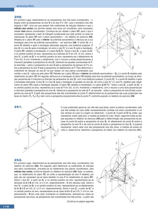 SOLUÇÕES



      250.
      Em primeiro lugar, desenharam-se as perspectivas dos três eixos coordenados – o
      ângulo entre as perspectivas do eixo X e do eixo Y é 120°, pois o somatório dos três
      ângulos é 360°. Uma vez que existem três coeficientes de redução distintos e que o
      método dos cortes nos permite rebater dois eixos em simultâneo, será necessário
      rebater dois planos coordenados. Começou-se por rebater o plano XY, para o que é
      necessário representar o lado do triângulo fundamental que está contido na recta de
      intersecção do plano XY com o plano axonométrico – ver relatório do exercício 248.
      Rebateu-se o plano XY para o interior da pirâmide axonométrica e efectuou-se a sua
      translação para fora da pirâmide axonométrica – ver exercício 248. O ponto Or’ é o
      ponto O rebatido e após a translação efectuada segundo uma distância qualquer. O
      eixo Xr’ é o eixo Xr após a translação, tal como o eixo Yr’ é o eixo Yr após a translação.
      O plano XY, rebatido e transladado, é o plano Xr’Or’Yr’. Sobre o eixo Xr’, a partir de Or’
      e no sentido positivo do eixo, representou-se a abcissa de T em V.G. (4 cm). Sobre o
      eixo Yr’, a partir de Or’ e no sentido positivo do eixo, representou-se o afastamento de
      T em V.G. (4 cm). Invertendo o rebatimento, com o recurso a rectas perpendiculares à
      charneira (paralelas à perspectiva do eixo Z), obtiveram-se aquelas coordenadas de T,
      já reduzidas – sobre a perspectiva do eixo X está a perspectiva da abcissa de T e so-
      bre a perspectiva do eixo Y está a perspectiva do afastamento de T. Para determinar o
      coeficiente de redução do eixo Z, há que rebater um dos planos coordenados que
      contém o eixo Z – optou-se pelo plano YZ. Rebateu-se o plano YZ para o interior da pirâmide axonométrica – Or1 é o ponto O rebatido pelo
      rebatimento do plano YZ. Em seguida, efectuou-se a translação do plano YZ rebatido para fora da pirâmide axonométrica, ao longo da direc-
      ção perpendicular à charneira (a direcção da perspectiva do eixo X), com uma distância qualquer. O ponto Or’’ é o ponto O rebatido e após
      a translação efectuada. O eixo Zr’ é o eixo Zr após a translação (é paralelo ao eixo Zr), tal como o eixo Yr’’ é o eixo Yr, rebatido pelo rebati-
      mento do plano YZ e após a translação daquele. O plano YZ, rebatido e transladado, é o plano Zr’Or’’Yr’’. Sobre o eixo Zr’, a partir de Or’’ e
      no sentido positivo do eixo, representou-se a cota de T em V.G. (4 cm). Invertendo o rebatimento, com o recurso a uma recta perpendicular
      à charneira (paralela à perspectiva do eixo X), obteve-se a perspectiva da cota de T, já reduzida – sobre a perspectiva do eixo Z está a pers-
      pectiva da cota de T. A partir das perspectivas das três coordenadas do ponto T, determinaram-se as perspectivas das suas projecções nas
      faces do triedro (T1, T2 e T3), bem como a perspectiva propriamente dita do ponto T, conforme exposto no relatório do exercício 238.



      251.                                                O cubo pretendido apoia-se, por três das suas faces, sobre os planos coordenados, pelo
                                                          que três arestas do cubo estão necessariamente contidas nos eixos coordenados e um
                                                          dos vértices do cubo é a origem do referencial – o ponto O. A partir de O há, então, que
                                                          representar, sobre cada eixo, a medida da aresta do cubo. Assim, seguindo todas as eta-
                                                          pas expostas no relatório do exercício 249 para a determinação das perspectivas da ab-
                                                          cissa do ponto A (sobre a perspectiva do eixo X), do afastamento do ponto A (sobre a
                                                          perspectiva do eixo Y) e da cota do ponto A (sobre a perspectiva do eixo Z), é possível
                                                          representar, sobre cada uma das perspectivas dos três eixos, a medida da aresta do
                                                          cubo e, dessa forma, desenhar a perspectiva do sólido (ver relatório do exercício 241).




      252.
      Em primeiro lugar, desenharam-se as perspectivas dos três eixos coordenados (ver
      relatório do exercício 250). Em seguida, para determinar os coeficientes de redução
      dos eixos coordenados, procedeu-se ao rebatimento dos planos coordenados, pelo
      método dos cortes, conforme exposto no relatório do exercício 250. Note, no entanto,
      que, no rebatimento do plano YZ, se omitiu a representação do eixo Y rebatido, por
      este não ser necessário (já se havia rebatido no eixo Y no rebatimento do plano XY).
      Sobre o eixo Xr’, a partir de Or’ e no sentido positivo do eixo, representaram-se as
      abcissas de A e B em V.G. (4 e 2 cm, respectivamente – C tem abcissa nula). Sobre o
      eixo Yr’, a partir de Or’ e no sentido positivo do eixo, representaram-se os afastamentos
      de A, B e C em V.G. (2, 5 e 3 cm, respectivamente). Sobre o eixo Zr’, a partir de Or’’ e
      no sentido positivo do eixo, representaram-se as cotas de A e C em V.G. (1 e 6 cm, res-
      pectivamente – B tem cota nula). Invertendo os rebatimentos, obtiveram-se, sobre as
      perspectivas dos eixos, as perspectivas das coordenadas dos três pontos – a partir das

                                                                 (Continua na página seguinte)

110
 