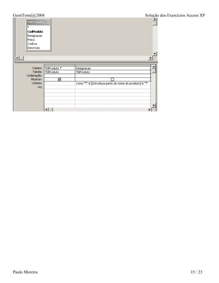 GestiTomé@2004   Solução dos Exercícios Access XP




Paulo Moreira                            15 / 23
 
