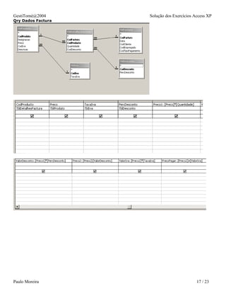 GestiTomé@2004      Solução dos Exercícios Access XP
Qry Dados Factura




Paulo Moreira                               17 / 23
 