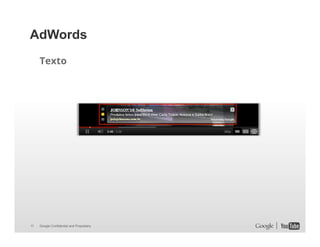 AdWords
Texto

11

Google Confidential and Proprietary

 