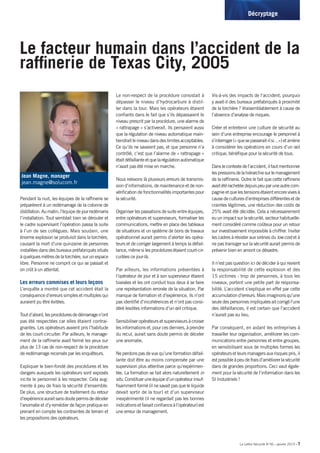 La Lettre Sécurité N°36 • janvier 2015 • 7
Décryptage
Le facteur humain dans l’accident de la
raffinerie de Texas City, 2005
Pendant la nuit, les équipes de la raffinerie se
préparèrent à un redémarrage de la colonne de
distillation.Aumatin,l’équipedejourredémarra
l’installation. Tout semblait bien se dérouler et
le cadre supervisant l’opération passa la suite
à l’un de ses collègues. Mais soudain, une
énorme explosion se produisit dans la torchère,
causant la mort d’une quinzaine de personnes
installées dans des bureaux préfabriqués situés
àquelquesmètresdelatorchère,surunespace
libre. Personne ne comprit ce qui se passait et
on crût à un attentat.
Les erreurs commises et leurs leçons
L’enquête a montré que cet accident était la
conséquence d’erreurs simples et multiples qui
auraient pu être évitées.
Toutd’abord,lesprocéduresdedémarragen’ont
pas été respectées car elles étaient contrai-
gnantes. Les opérateurs avaient pris l’habitude
de les court-circuiter. Par ailleurs, le manage-
ment de la raffinerie avait fermé les yeux sur
plus de 13 cas de non-respect de la procédure
de redémarrage recensés par les enquêteurs.
Expliquer le bien-fondé des procédures et les
dangers auxquels les opérateurs sont exposés
incite le personnel à les respecter. Cela aug-
mente à peu de frais la sécurité d’ensemble.
De plus, une structure de traitement du retour
d’expérienceauraitsansdoutepermisdedéceler
l’anomalie et d’y remédier de façon pratique en
prenant en compte les contraintes de terrain et
les propositions des opérateurs.
Le non-respect de la procédure consistait à
dépasser le niveau d’hydrocarbure à distil-
ler dans la tour. Mais les opérateurs étaient
confiants dans le fait que s’ils dépassaient le
niveau prescrit par la procédure, une alarme de
« rattrapage » s’activerait. Ils pensaient aussi
que la régulation de niveau automatique main-
tiendraitleniveaudansdeslimitesacceptables.
Ce qu’ils ne savaient pas, et que personne n’a
contrôlé, c’est que l’alarme de « rattrapage »
étaitdéfaillanteetquelarégulationautomatique
n’avait pas été mise en marche.
Nous relevons là plusieurs erreurs de transmis-
sion d’informations, de maintenance et de non-
vérification de fonctionnalités importantes pour
la sécurité.
Organiser les passations de suite entre équipes,
entre opérateurs et superviseurs, formaliser les
communications, mettre en place des tableaux
de situations et un système de bons de travaux
opérationnel aurait permis d’alerter les opéra-
teurs et de corriger largement à temps la défail-
lance, même si les procédures étaient court-cir-
cuitées ce jour-là.
Par ailleurs, les informations présentées à
l’opérateur de jour et à son superviseur étaient
biaisées et les ont conduit tous deux à se faire
une représentation erronée de la situation. Par
manque de formation et d’expérience, ils n’ont
pas identifié d’incohérences et n’ont pas consi-
déré lesdites informations d’un œil critique.
Sensibiliser opérateurs et superviseurs à croiser
lesinformationset,pourcesderniers,àprendre
du recul, aurait sans doute permis de déceler
une anomalie.
Ne perdons pas de vue qu’une formation défail-
lante doit être au moins compensée par une
supervision plus attentive parce qu’expérimen-
tée. La formation se fait alors naturellement in
situ.Constitueruneéquiped’unopérateurinsuf-
fisamment formé (il ne savait pas que le liquide
devait sortir de la tour) et d’un superviseur
inexpérimenté (il ne regardait pas les bonnes
indicationsetfaisaitconfianceàl’opérateur)est
une erreur de management.
Vis-à-vis des impacts de l’accident, pourquoi
y avait-il des bureaux préfabriqués à proximité
de la torchère ? Vraisemblablement à cause de
l’absence d’analyse de risques.
Créer et entretenir une culture de sécurité au
sein d’une entreprise encourage le personnel à
s’interroger(«quesepasserait-ilsi…»)etamène
à considérer les opérations en cours d’un œil
critique, bénéfique pour la sécurité de tous.
Danslecontextedel’accident,ilfautmentionner
lespressionsdelahiérarchiesurlemanagement
de la raffinerie. Outre le fait que cette raffinerie
avaitétérachetéedepuispeuparuneautrecom-
pagnieetquelestensionsétaientencorevivesà
causedeculturesd’entreprisesdifférentesetde
craintes légitimes, une réduction des coûts de
25% avait été décidée. Cela a nécessairement
euunimpactsurlasécurité,secteurhabituelle-
ment considéré comme coûteux pour un retour
sur investissement impossible à chiffrer. Inviter
les cadres à résister aux sirènes du low cost et à
ne pas transiger sur la sécurité aurait permis de
prévenir bien en amont ce désastre.
Il n’est pas question ici de décider à qui revient
la responsabilité de cette explosion et des
15 victimes : trop de personnes, à tous les
niveaux, portent une petite part de responsa-
bilité. L’accident s’explique en effet par cette
accumulationd’erreurs.Maisimaginonsqu’une
seuledespersonnesimpliquéesaitcorrigél’une
des défaillances, il est certain que l’accident
n’aurait pas eu lieu.
Par conséquent, en aidant les entreprises à
travailler leur organisation, améliorer les com-
munications entre personnes et entre groupes,
en sensibilisant sous de multiples formes les
opérateursetleursmanagersauxrisquespris,il
estpossibleàpeudefraisd’améliorerlasécurité
dans de grandes proportions. Ceci vaut égale-
ment pour la sécurité de l’information dans les
SI Industriels !
Jean Magne, manager
jean.magne@solucom.fr
 